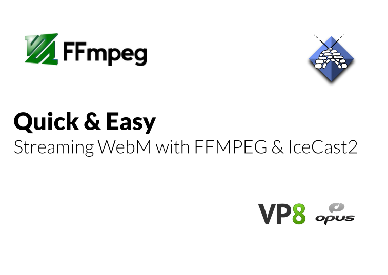 Quick & Easy: Streaming WebM with FFMPEG & IceCast2